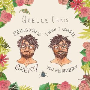 Quelle Chris - Being You Is Great, I Wish I Could Be You More Often  LP LP